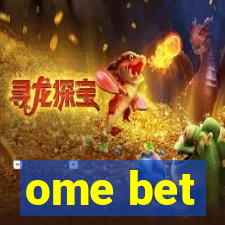 ome bet